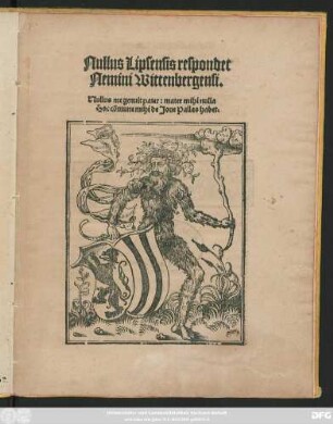 Nullus Lipsensis respondet || Nemini Wittenbergensi.|| Nullus me genuit pater: mater mihi nulla || Hoc cõmune mihi de Joue Pallas habet.||