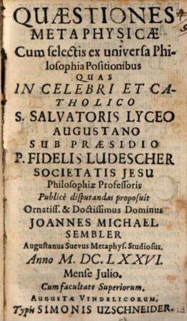 Quaestiones Metaphysicae : Cum selectis ex universa Philosophia Positionibus