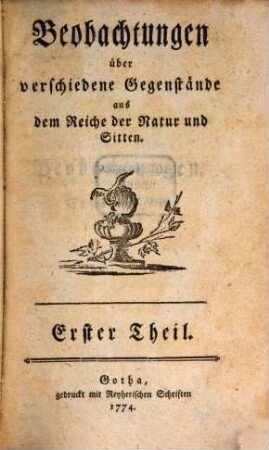 Beobachtungen über verschiedene Gegenstände aus dem Reiche der Natur und Sitten, 1. 1774 = Stück 1 - 23