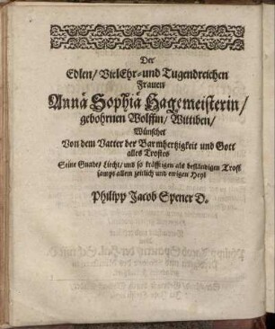 Der Edlen/ Viel Ehr- und Tugendreichen Frauen Anna Sophia Hagemeisterin/ gebohrnen Wolffin [...]