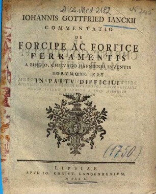 Iohannis Gottfried Ianckii Commentatio De Forcipe Ac Forfice Ferramentis A Bingio, Chirvrgo Hafniensi Inventis Eorvmqve Vsv In Partv Difficili