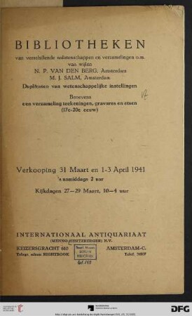 Bibliotheken van verschillende nalatenschappen en verzamelingen o. m. van wijlen N. P. van den Berg, Amsterdam, M. J. Salm, Amsterdam : duplicaten van wetenschappelijke instellingen, benevens een verzameling teekeningen, gravures en etsen (17e-20e eeuw) ; 31 maart en 1-3 april 1941