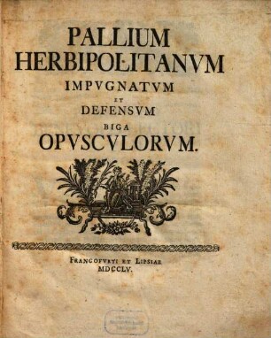 Pallium Herbipolitanvm Impvgnatvm Et Defensvm Biga Opvscvlorvm