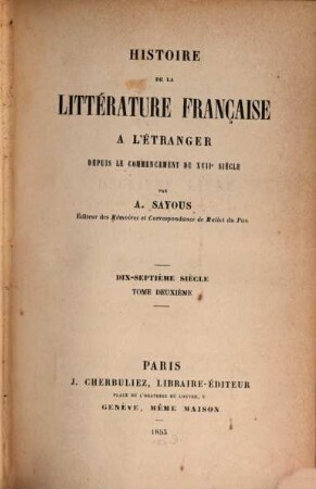 Histoire de la littérature française à l'étranger depuis le commencement du XVIIe siècle. 2, Dix-septiéme siècle