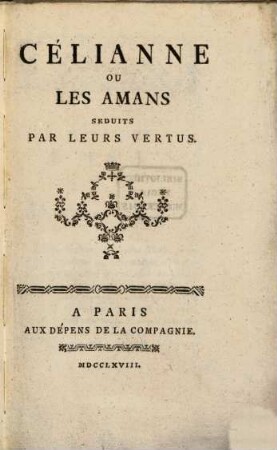 Celiane : ou les amans séduits par leur vertus
