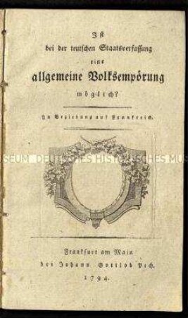 Ist bei der teutschen Staatsverfassung eine allgemeine Volksempörung möglich