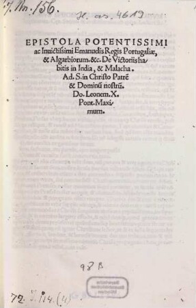 Epistola potentissimi ac Invictissimi Emanuelis Regis Portugaliae et Algarbiorum etc. De Victoriis habitis in India et Malacha Ad. S. in Christo Patrem et Dominum nostrum Do. Leonem X. Pont.Maximum