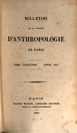 Bulletins de la Société d'Anthropologie de Paris. 5. 1864