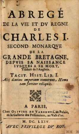 Abrégé de la vie et du regne de Charles I. ... second monarque de la grande Bretagne