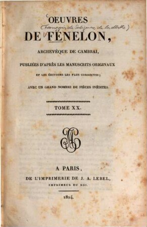 Oeuvres de Fénélon, Archevèque de Cambrai : publiées d'après les manuscrits originaux, et les éditions les plus correctes ; avec un grand nombre de pièces inédites, 20