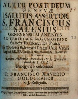 Alter post Deum Genevae salutis assertor, S. Franciscus Salesius ... panegyrico celebratus