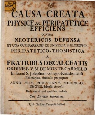 Causa creata physice ac peripatetici efficiens contra neotericos defensa : et una cum parergis ex universa philosophia peripatetico-Thomistica