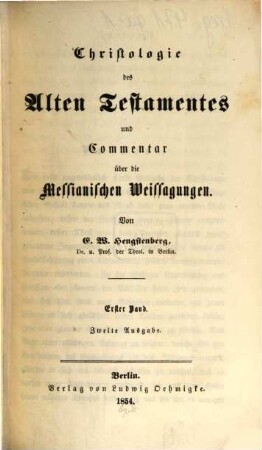Christologie des Alten Testamentes und Commentar über die Messianischen Weissagungen. 1