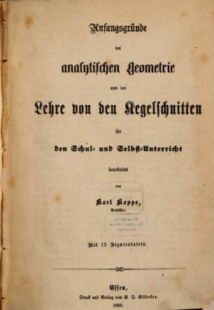 Anfangsgründe der analytischen Geometrie und der Lehre von den Kegelschnitten für den Schul- und Selbst-Unterricht bearbeitet : Mit 12 Figurentafeln