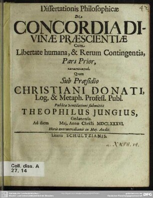1: Dissertationis philosophicae de concordia divinae praescientiae cum libertate humana, & rerum contingentia, pars ...