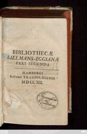 Ps. 2: Bibliothecæ Kielmans-Eggianæ Pars ...