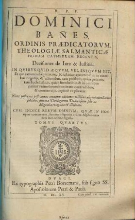 Scholastica commentaria in ... partem Angelici Doctoris S. Thomae, 4. Decisiones de iure et iustitia
