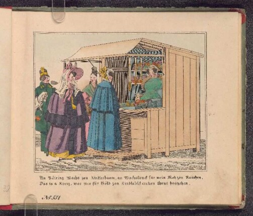 An Vöring wachs zon Kindlesbaam, an Wachsstouk für mein Moh zon rauchen, Dös is a Kreuz, wos mer für Göld zon Kindlabscheretzen thout brauchen. [No. 551]