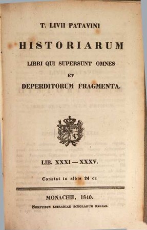 T. Livii Patavini Historiarum libri qui supersunt omnes et deperditorum fragmenta. 5, Lib. XXXI - XXXV