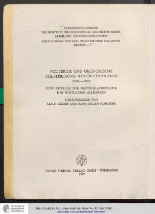 Politische und ökonomische Stabilisierung Westdeutschlands 1945-1949 : Fünf Beiträge zur Deutschlandpolitik der westlichen Alliierten