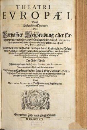 Theatrvm Evropaevm, oder außführliche vnd warhafftige Beschreibung aller vnd jeder denckwürdiger Geschichten, so sich hin und wieder in der Welt, fürnämlich aber in Europa, vnd Teutschlanden ... zugetragen haben, 2.