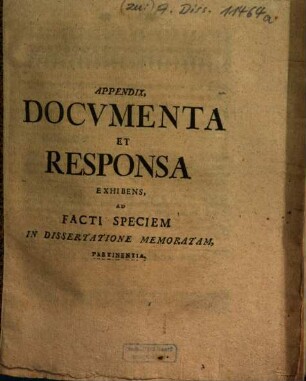 Appendix, documenta et responsa exhibens, ad facti speciem in dissertatione memoratam, pertinentia