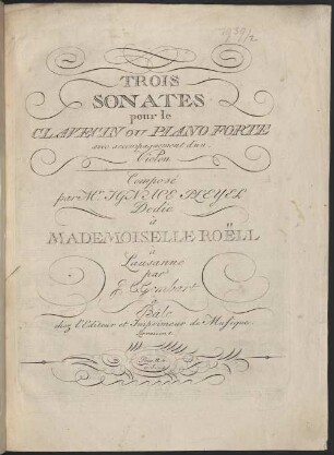 TROIS SONATES pour le CLAVECIN OU PIANO FORTE avec accompagnement d'un Violon Composé par M.r IGNACE PLEYEL Dedie à MADEMOISELLE ROELL à Lausanne par