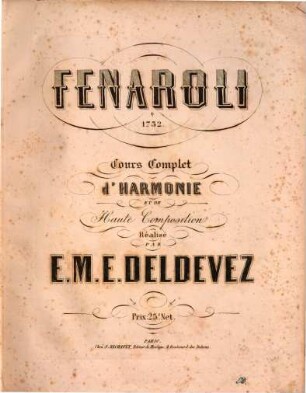 Fenaroli 1732 : Cours complet d'harmonia et de haute composition réalisé par E.M.E. Deldevez. (Zweites Titelblatt.) Partimenti ou Basses chiffrées conformément à l‛école des Conservatoires de Naples, oeuvre de Tedele Fenaroli, divisée en VI livres