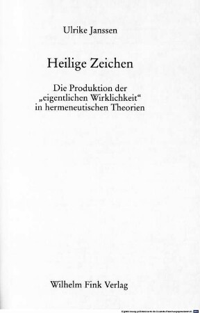 Heilige Zeichen : die Produktion der "eigentlichen Wirklichkeit" in hermeneutischen Theorien