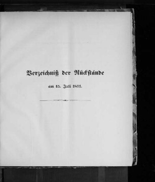 Verzeichniß der Rückstände am 15. Juli 1871