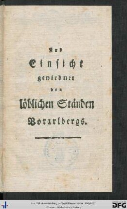 Zur Einsicht gewiedmet den löblichen Ständen Vorarlbergs.