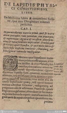 DE LAPIDIS PHYSICI CONDITIONIBUS. LIBER. De Medicinae subita & convenienti fusione, quae cum Oleaginitate minerali perficitur. CAP. I.