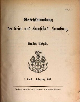 Gesetzsammlung der Freien und Hansestadt Hamburg : amtliche Ausgabe. 1, 1. 1866
