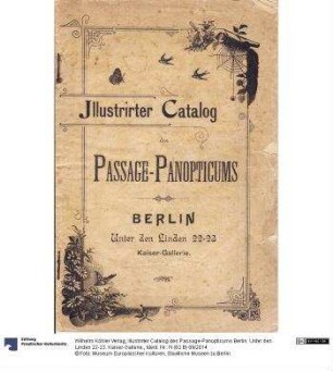 Illustrirter Catalog des Passage-Panopticums Berlin. Unter den Linden 22-23. Kaiser-Gallerie.