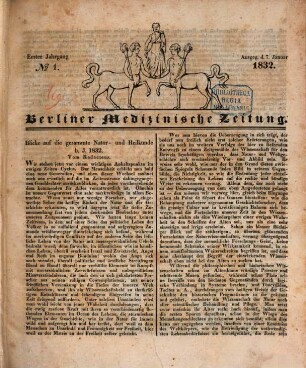 Berliner medicinische Central-Zeitung : vom Neuesten und Wissenswerthen aus der gesammten Heilkunde des In- und Auslandes ; hrsg. ... unter Mitwirkung vieler Aerzte im gesammten Deutschland, 1. 1832