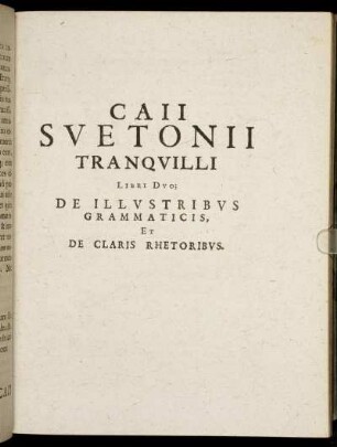 Caii Suetonii Tranquilli Libri Duo; De Illustribus Grammaticis, Et De Claris Rhetoribus.
