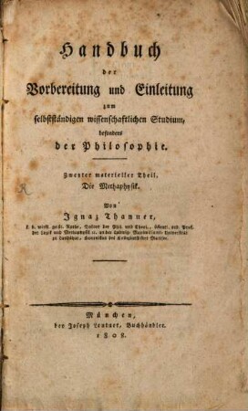 Handbuch der Vorbereitung und Einleitung zum selbstständigen wissenschaftlichen Studium besonders der Philosophie. 2, Die Metaphysik