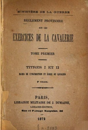 Règlement provisoire sur les exercices de la cavalerie : Ministère de la Guerre, 1