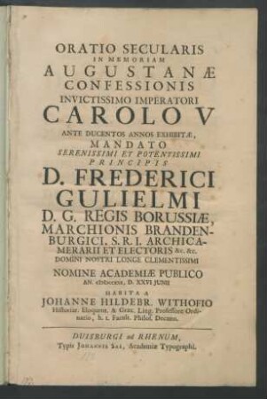 Oratio Secularis In Memoriam Augustanæ Confessionis Invictissimo Imperatori Carolo V Ante Ducentos Annos Exhibitæ ... : Nomine Academiæ Publico An. cIɔIɔccxxx, D. XXVI Junii