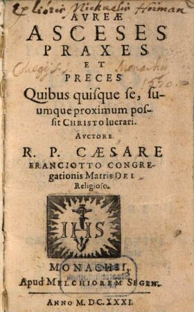 Aureae asceses, praxes et preces : quibus quisque se, suumque proximum possit Christo lucrari