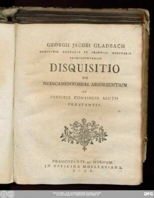Georgii Jacobi Gladbach Medicinae Doctoris Et Practici Ordinarii Francofurtensis Disquisitio De Medicamentorum Absorbentium In Febribus Continuis Acutis Præstantia