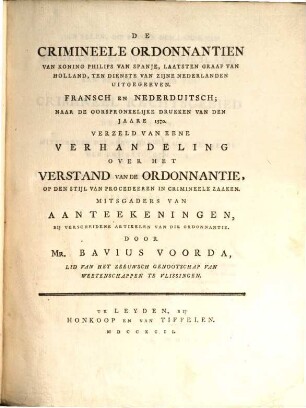 De crimineele Ordonnantien van Koning Philips van Spanje, laatsten graaf van Holland, ten dienste van zijne Nederlanden uitgegeeven : Fransch en nederduitsch