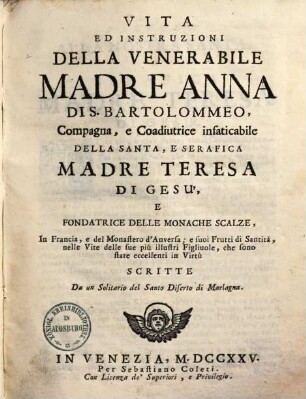 Vita ed instruzioni della venerabile madre Anna di S. Bartolommeo : compagna e coadjutrice infaticabile della santa e serafica madre Teresa di Gesu