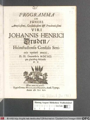 Programma In Funere Amplissimi, Consultissimi & Prudentissimi Viri Johannis Henrici Druden/ Helmstadiensis Consulis Senioris opitmè meriti, D. IX. Decembris MDCXCI. pie placideq[ue] defuncti P.P.