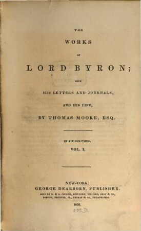 The works of Lord Byron : with his letters and journals, and his life ; in six volumes. 1, [Letters and journals of Lord Byron, with notices of his life]