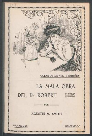 La mala obra del Dr. Robert y otros cuentos : Cuentos de "El Terruño", [Serie A, No. 2]