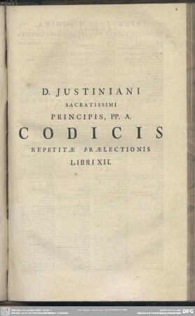 D. Iustiniani Sacratissimi Principis, Pp. A. Codicis Repetitae Praelectionis Libri XII