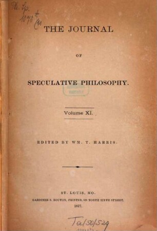 The journal of speculative philosophy : JSP ; a quarterly journal of history, criticism, and imagination, 11. 1877
