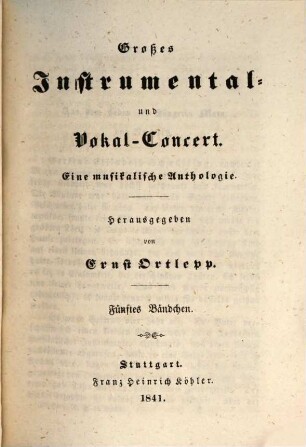 Großes Instrumental- und Vokal-Concert : eine musikalische Anthologie. 5