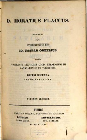 Q. Horatius Flaccus : addita varietate lectionis codd. Bernensium III., Sangallensis et Turicensis. 2